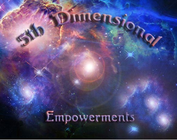 5th Dimensional Empowerments