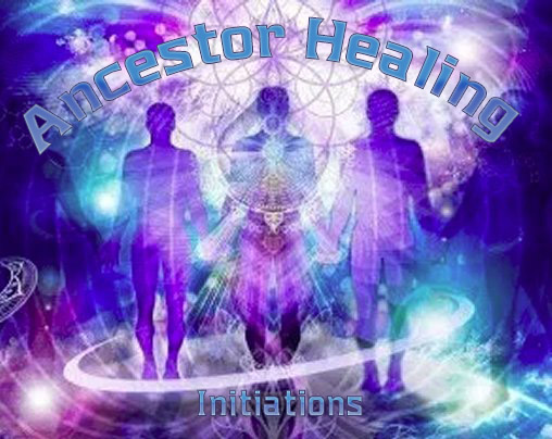 Ancestor Healing  Initiations