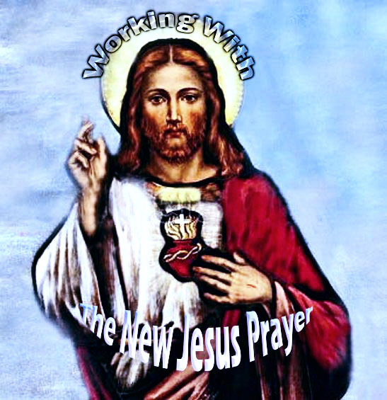  Working With The New Jesus Prayer