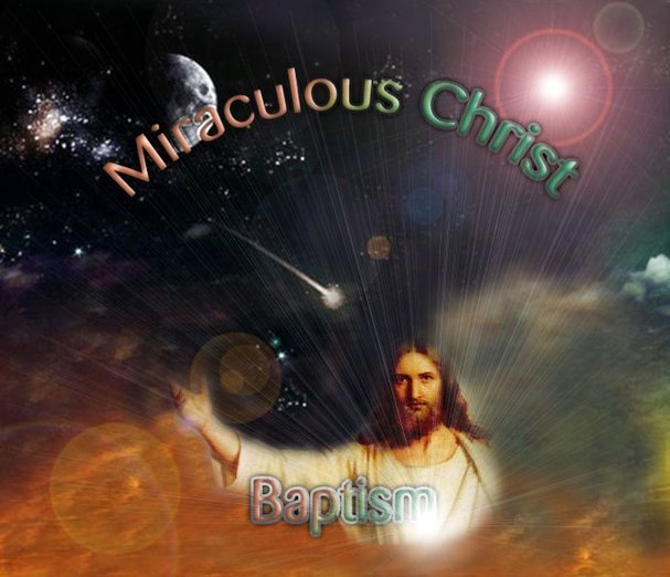 Miraculous Christ Baptism 